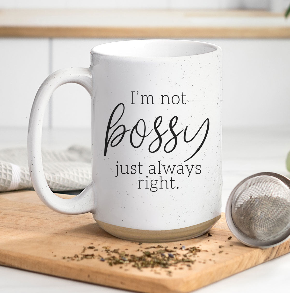 16oz Ceramic Coffee Mug - I'm Not Bossy, Just Always Right
