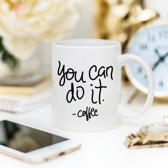 Motivational Coffee Mug Gift - You Can Do It Mug