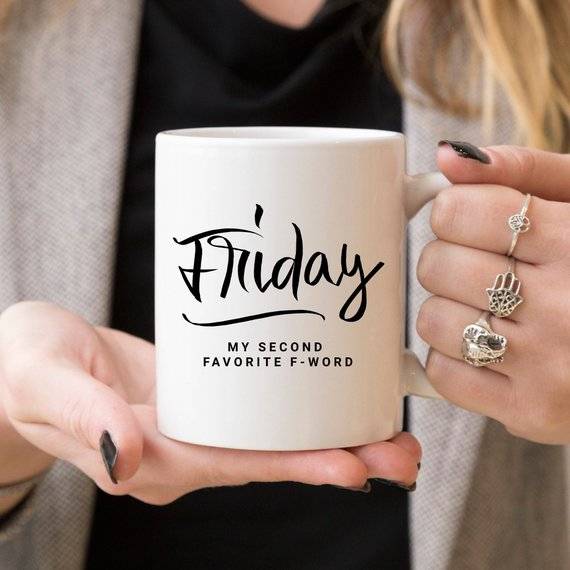 Funny Coffee Mug - Friday, My Second Favorite F-Word