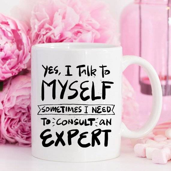 Yes, I Talk to Myself Mug - Funny Coffee Mug Gift
