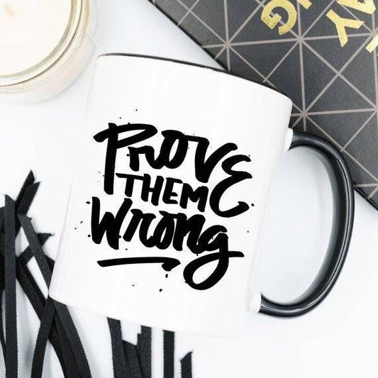 Prove Them Wrong Inspirational Coffee Mug