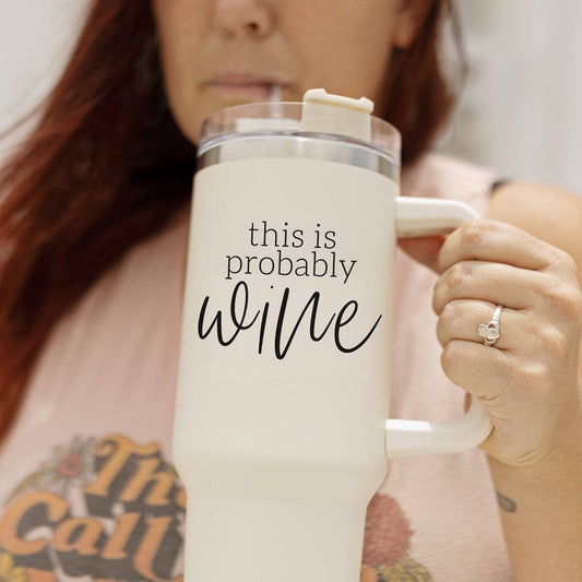Probably Wine 40oz Tumbler: Sip with a Touch of Fun