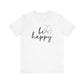 White Be Happy graphic t-shirt featuring a minimalist butterfly design, perfect for casual wear and everyday positivity.
