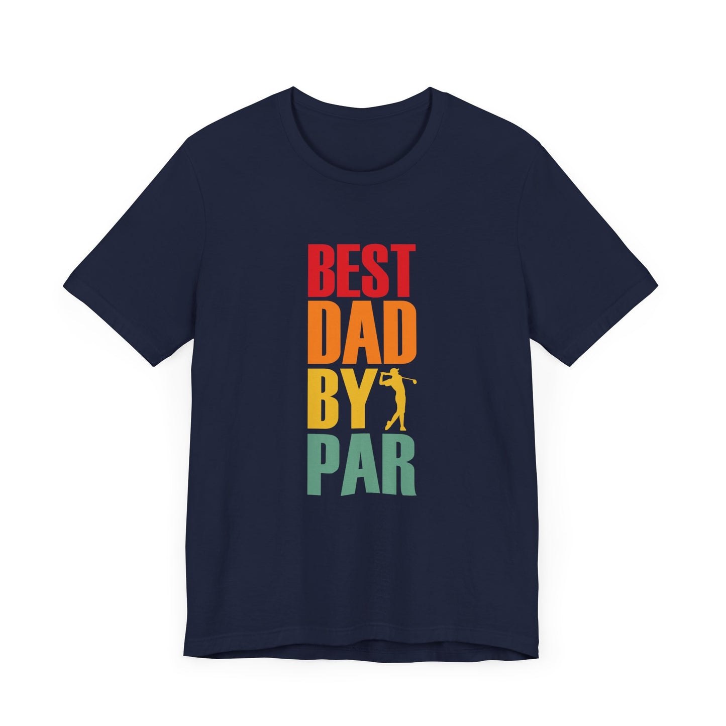 Best Dad By Par T-Shirt | Bella + Canvas | Perfect Gift for Golf-Loving Dads