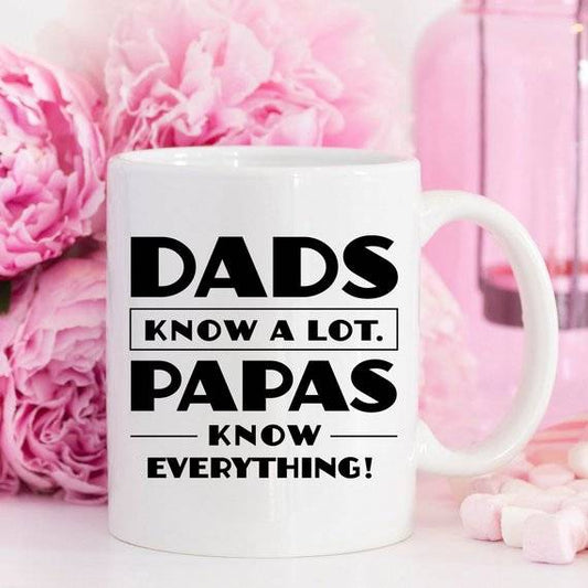 Papa Mug, Dads Know A Lot Papas Know Everything, Coffee Mug