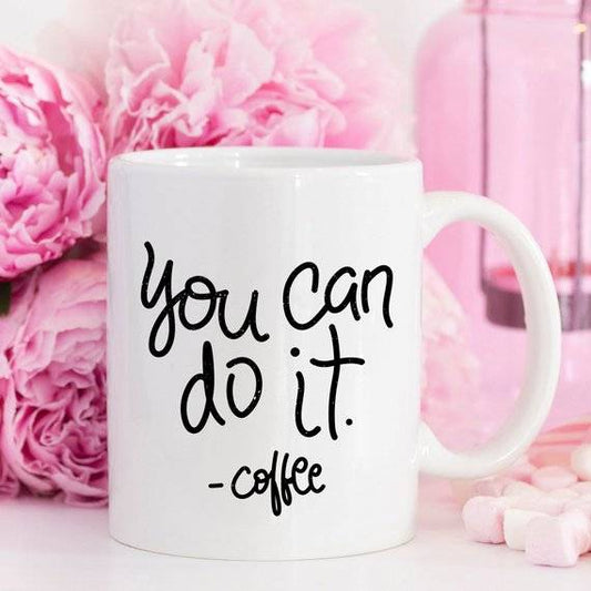 You Can Do It Coffee Mug, Mug Gift Ideas