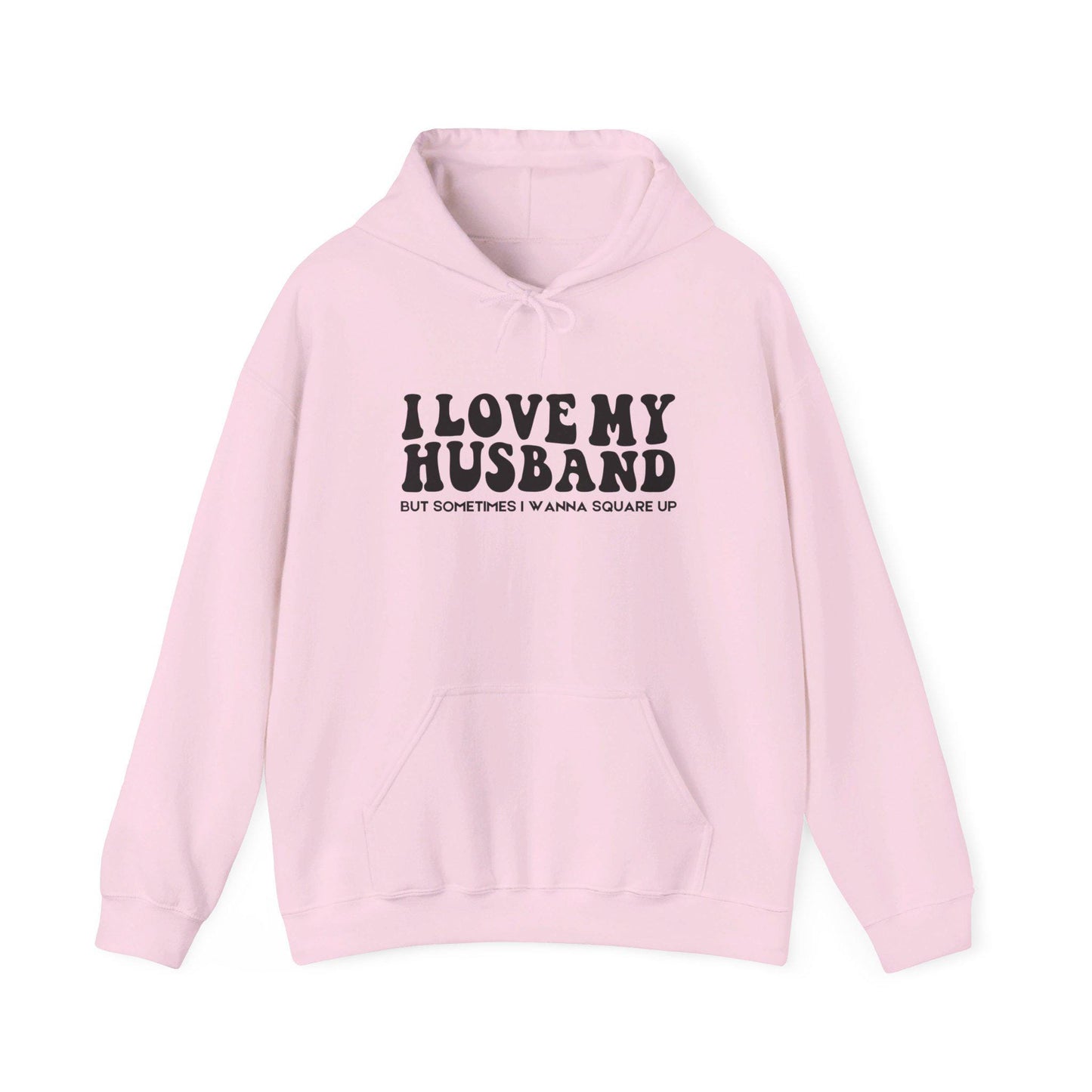 I Love My Husband, But Sometimes I Wanna Square Up | Funny Wife Shirt | Husband's Last Nerves Hoodie