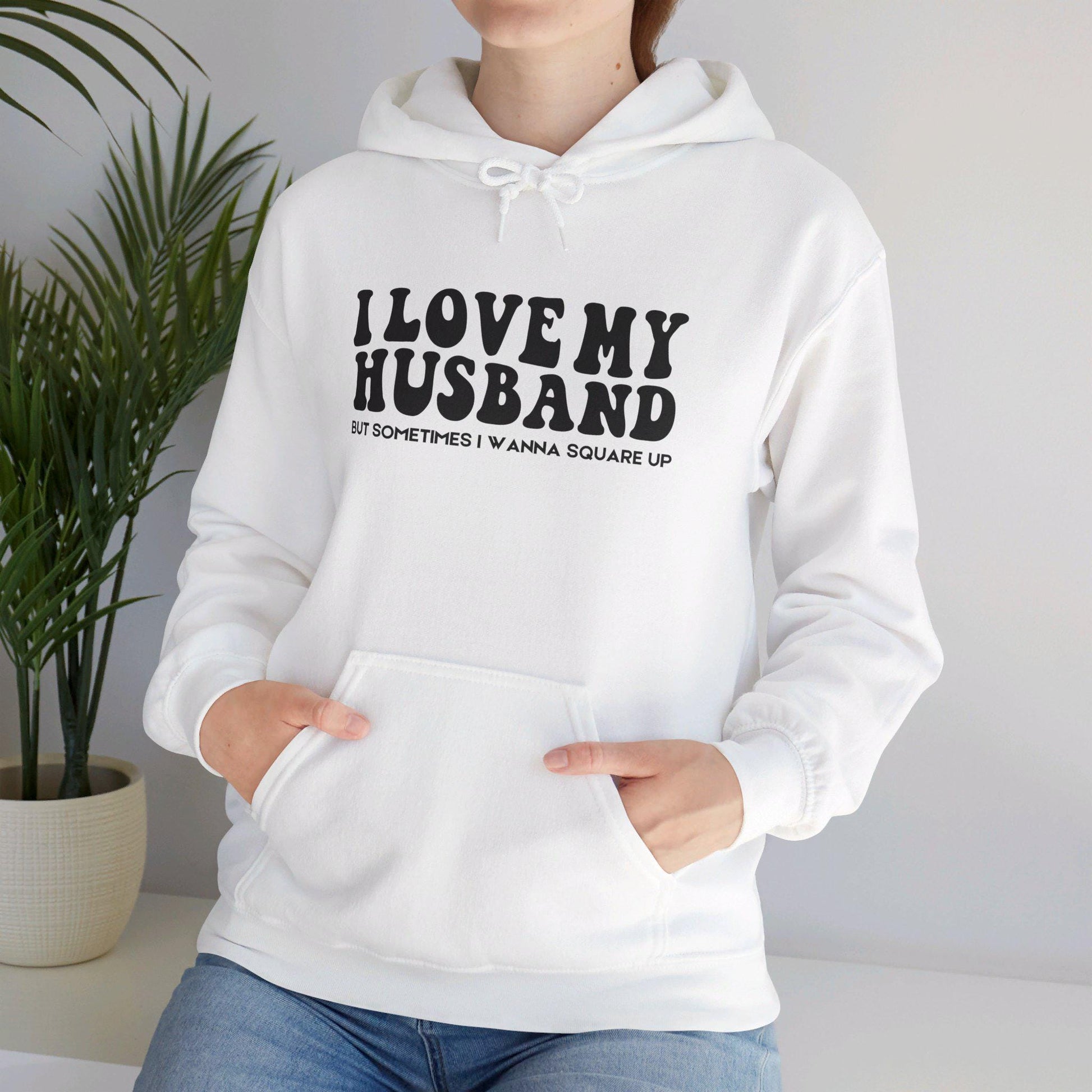 I Love My Husband, But Sometimes I Wanna Square Up | Funny Wife Shirt | Husband's Last Nerves Hoodie