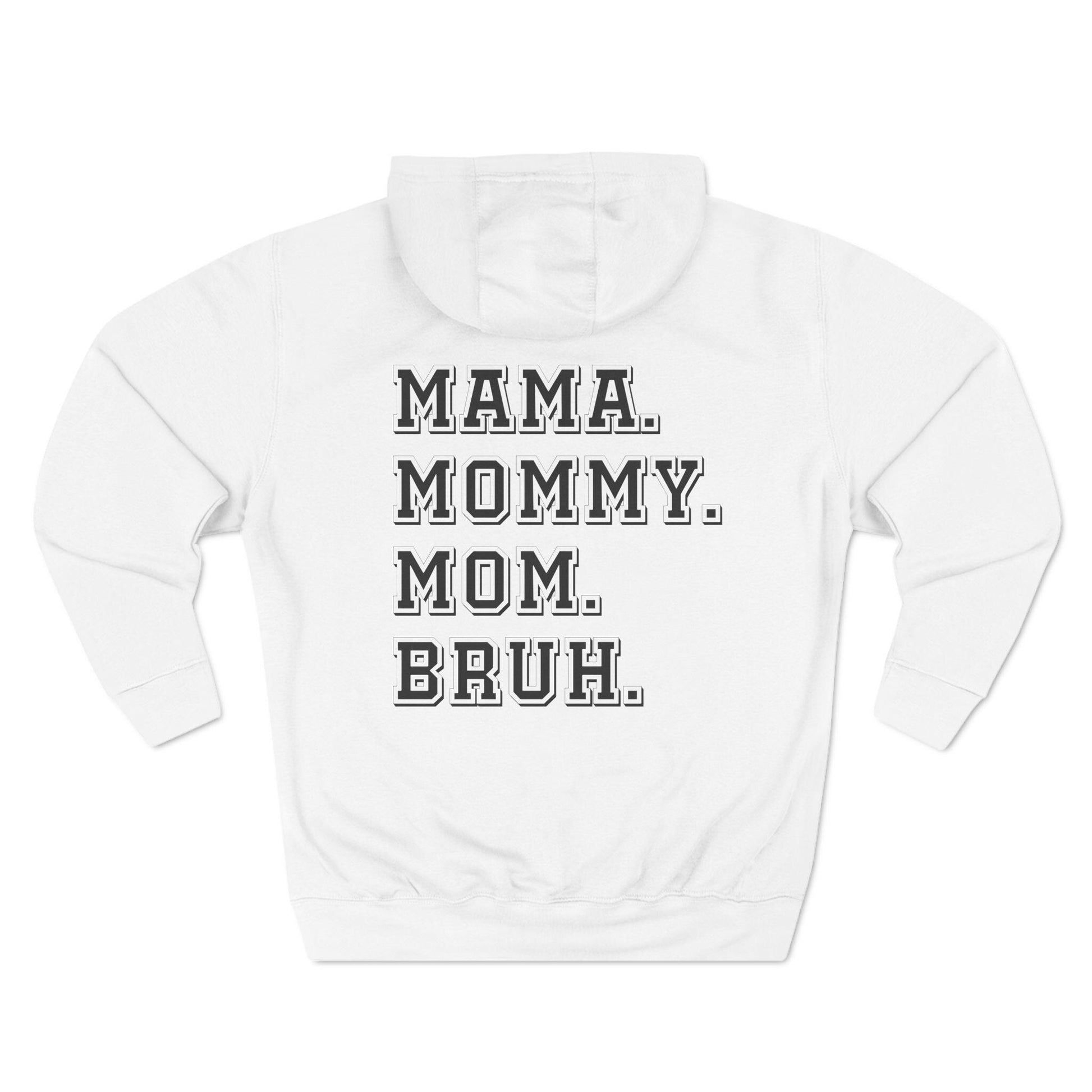 Bruh Formerly Known as Mom, Mama Mommy Mom, Bruh, Funny Mom Gift Fleece Hoodie, Double Sided Premium Pullover Cozy Sweatshirt - Three Panel