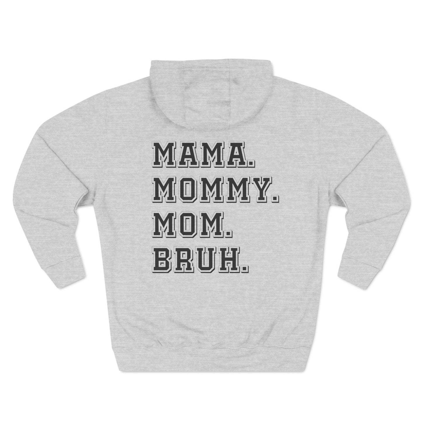 Bruh Formerly Known as Mom, Mama Mommy Mom, Bruh, Funny Mom Gift Fleece Hoodie, Double Sided Premium Pullover Cozy Sweatshirt - Three Panel