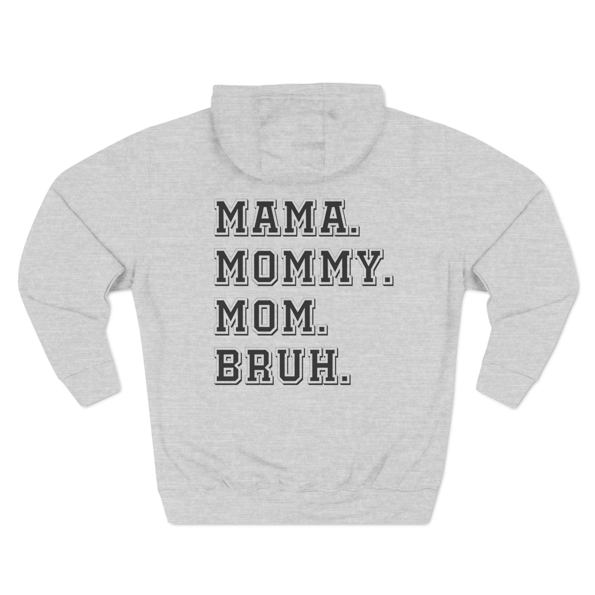 Bruh Formerly Known as Mom, Mama Mommy Mom, Bruh, Funny Mom Gift Fleece Hoodie, Double Sided Premium Pullover Cozy Sweatshirt - Three Panel