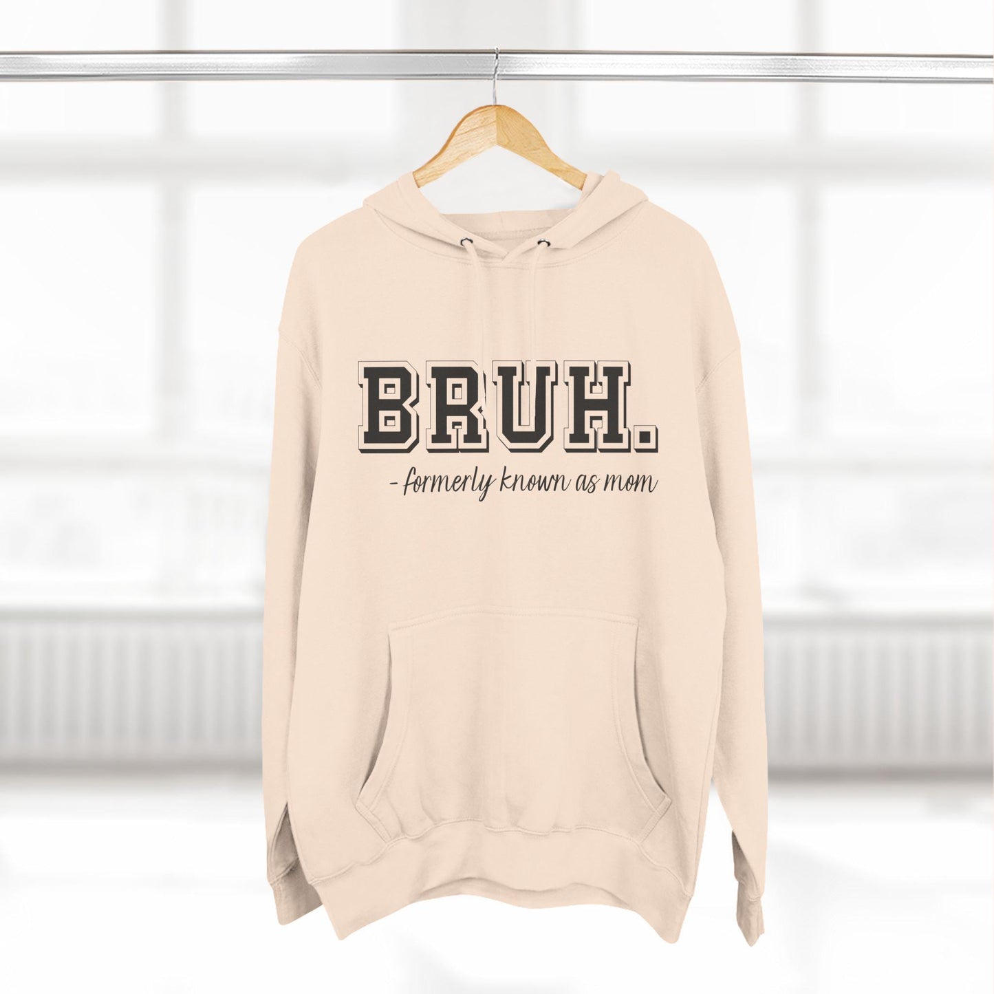 Bruh Formerly Known as Mom, Mama Mommy Mom, Bruh, Funny Mom Gift Fleece Hoodie, Double Sided Premium Pullover Cozy Sweatshirt - Three Panel