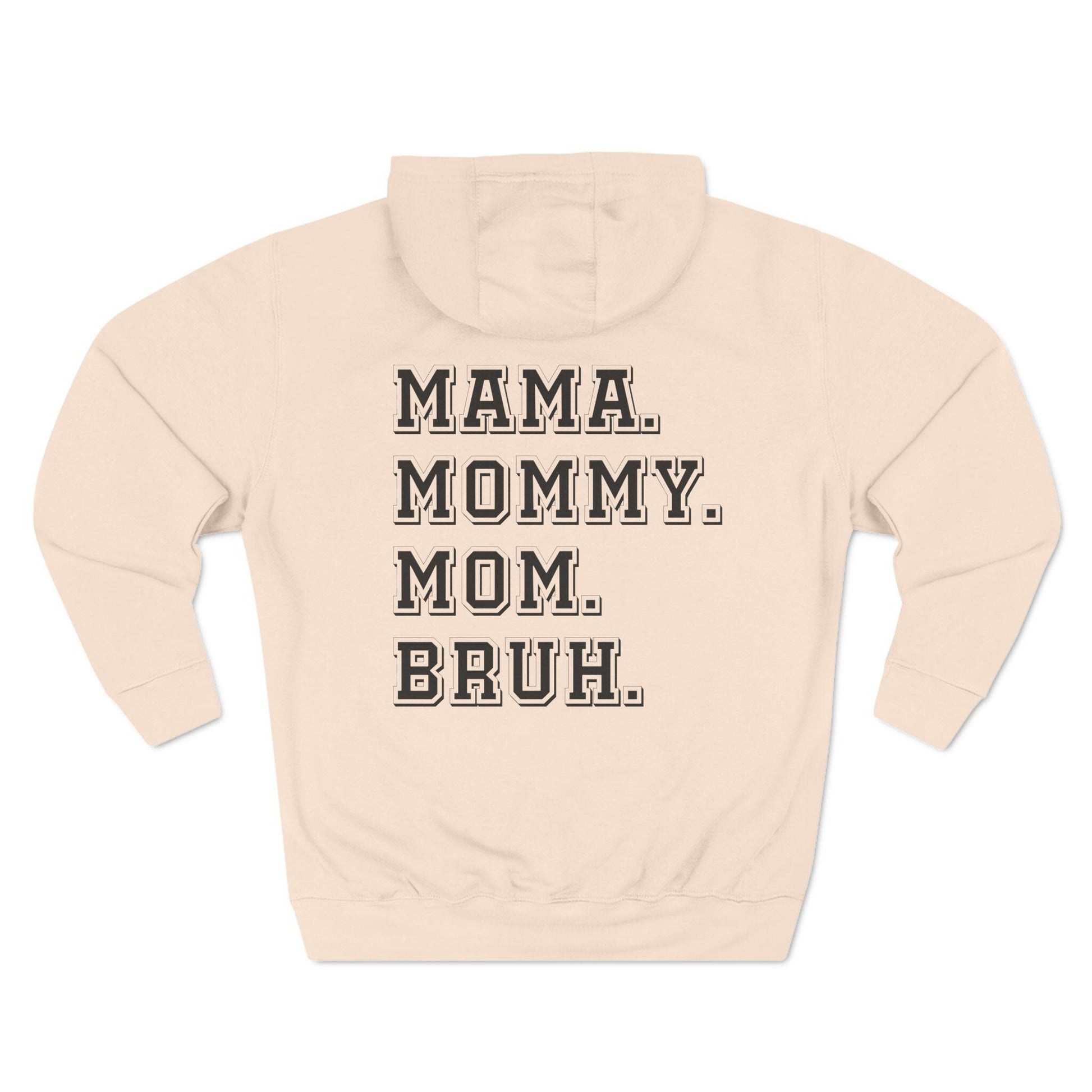 Bruh Formerly Known as Mom, Mama Mommy Mom, Bruh, Funny Mom Gift Fleece Hoodie, Double Sided Premium Pullover Cozy Sweatshirt - Three Panel