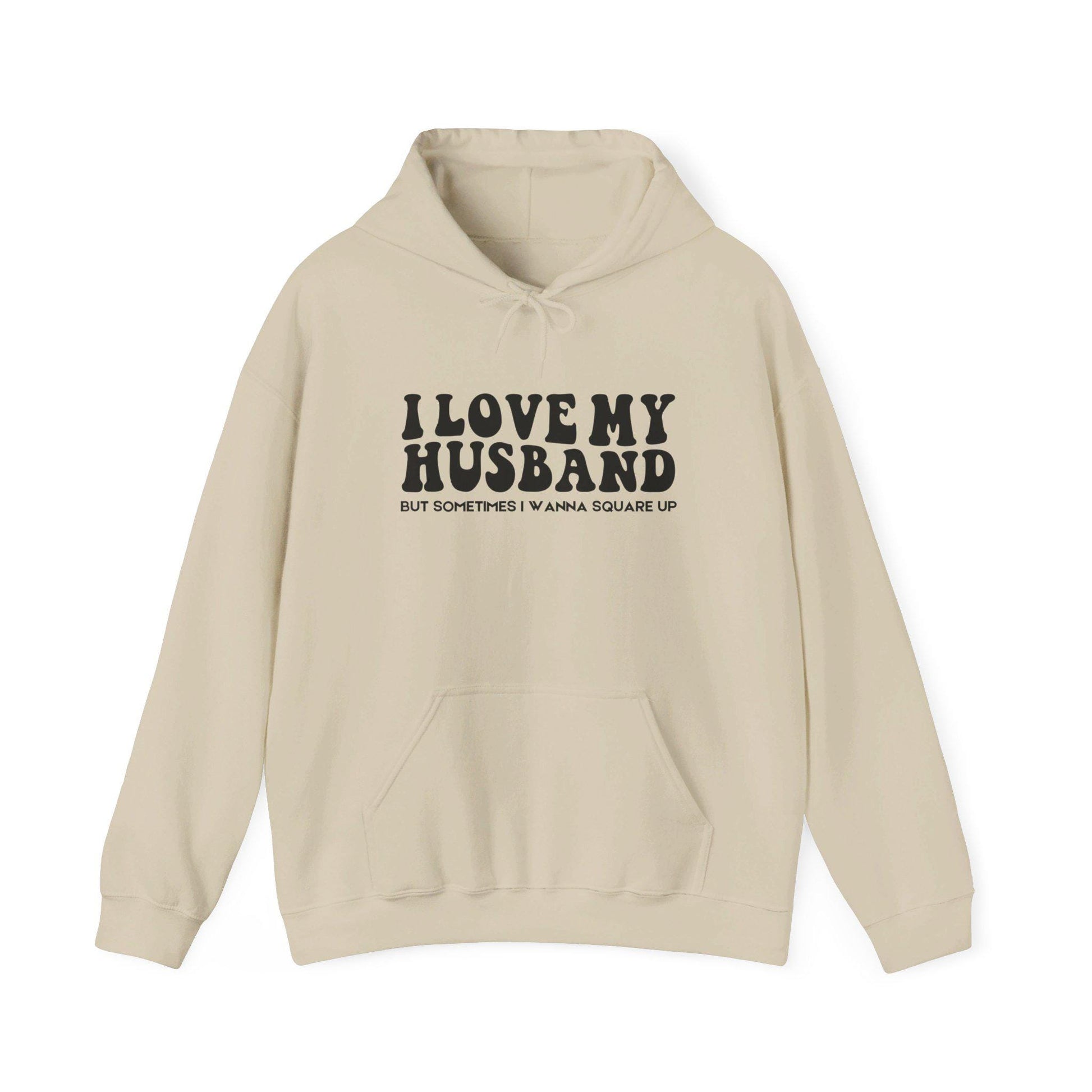 I Love My Husband, But Sometimes I Wanna Square Up | Funny Wife Shirt | Husband's Last Nerves Hoodie