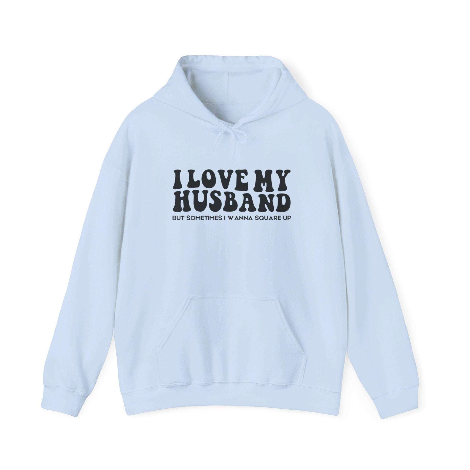 I Love My Husband, But Sometimes I Wanna Square Up | Funny Wife Shirt | Husband's Last Nerves Hoodie