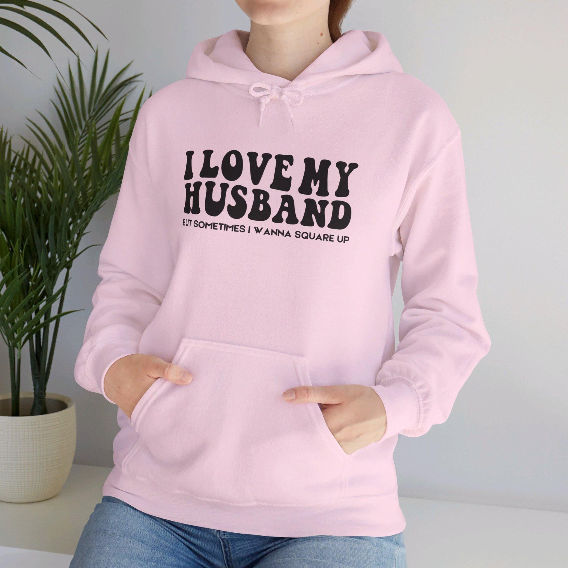 I Love My Husband, But Sometimes I Wanna Square Up | Funny Wife Shirt | Husband's Last Nerves Hoodie