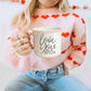 Love You Bitch | Gift for Friends | Galentines Day Coffee Mugs