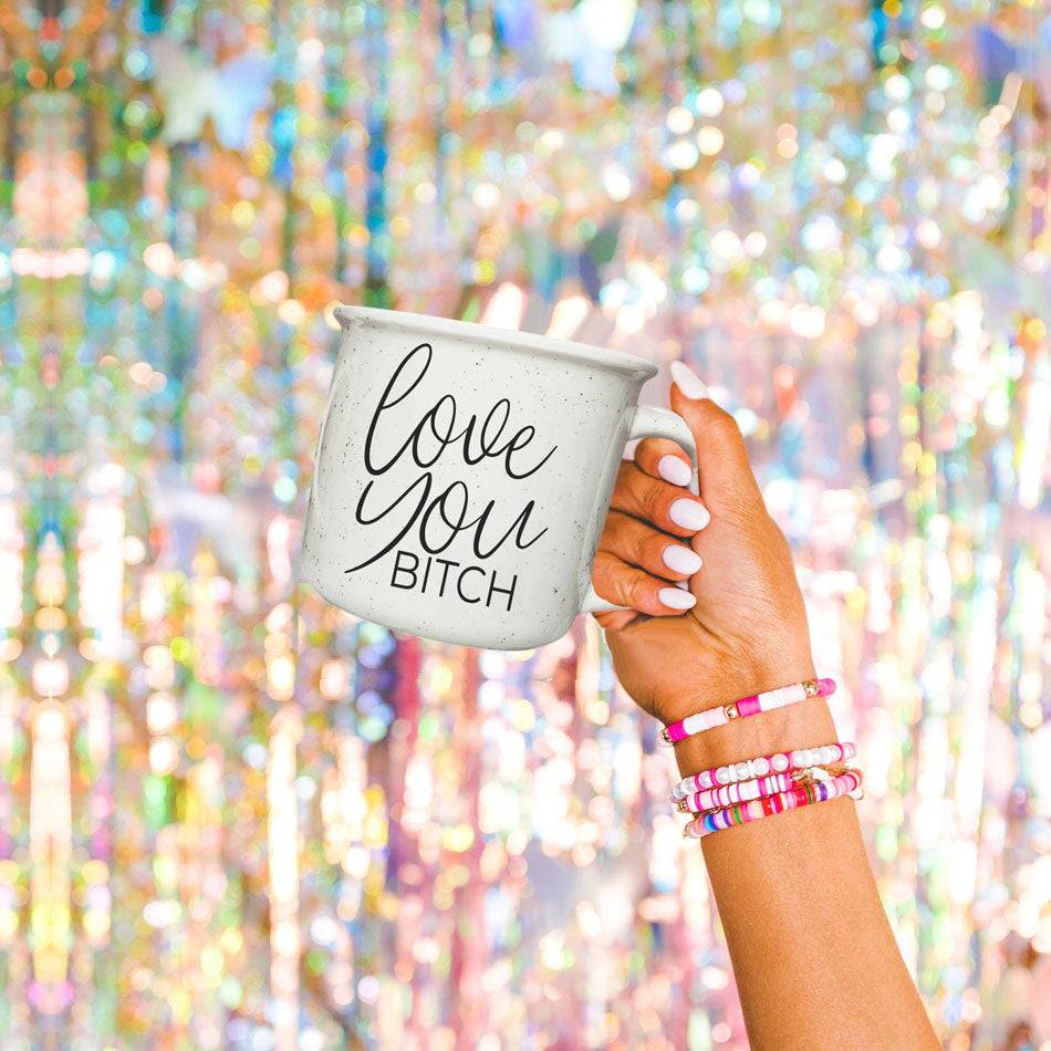 Love You Bitch | Gift for Friends | Galentines Day Coffee Mugs