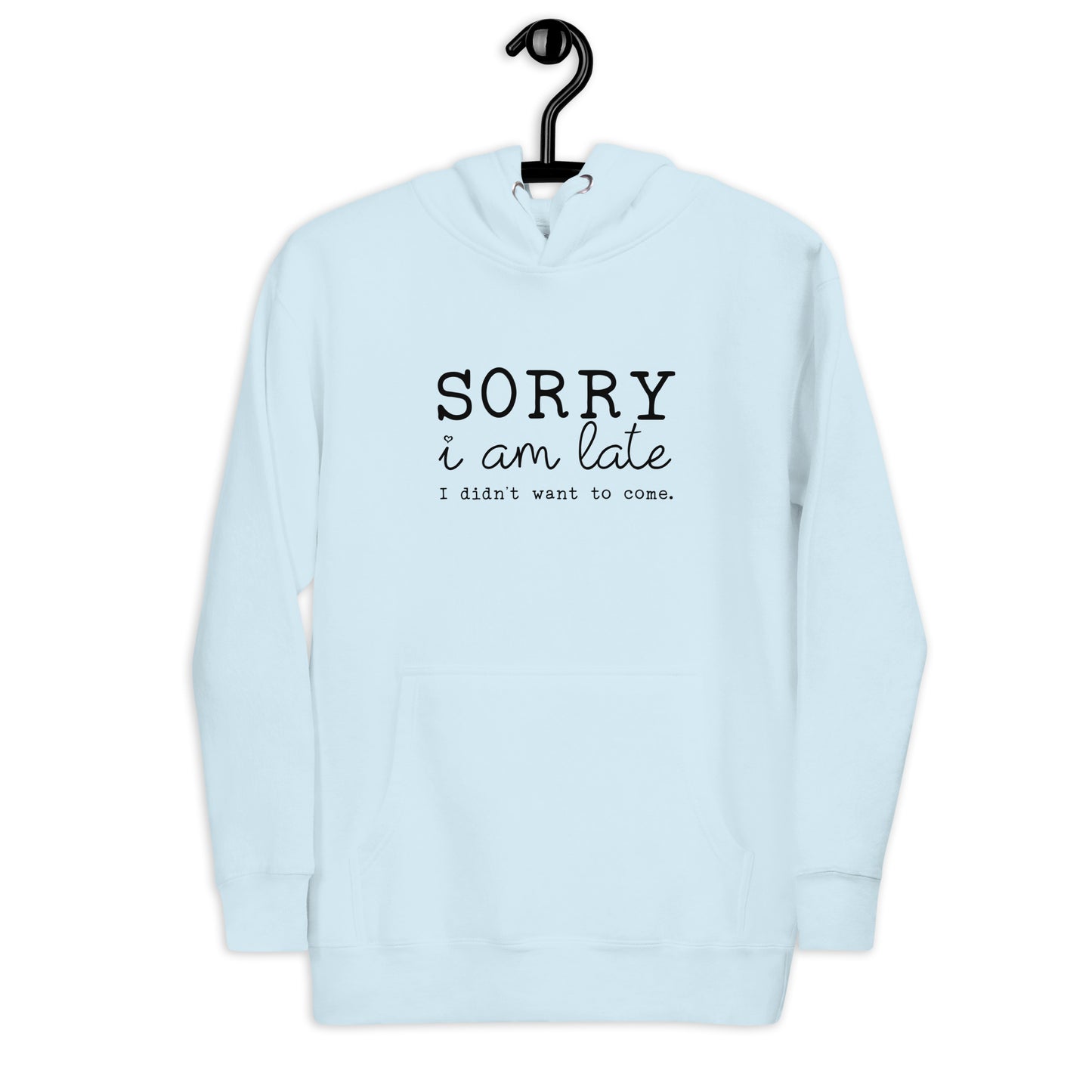 Sorry I’m Late Hoodie – Funny & Sarcastic Hoodie for Casual Wear